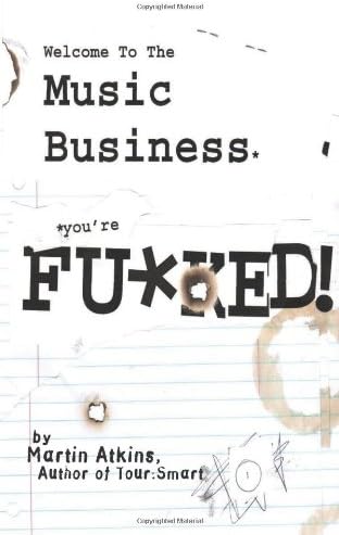 Welcome to the Music Business: You're F**ked!