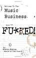 Welcome to the Music Business: You're F**ked!