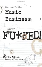 Welcome to the Music Business: You're F**ked!