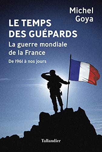 Le temps des guépards: la guerre mondiale de la France