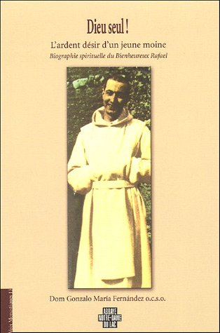 Dieu seul ! L'ardent désir d'un jeune moine. Rafael vm13 (Abbaye Notre-Dame-du-Lac) (French Edition) by Gonzalo Maria Fernandez