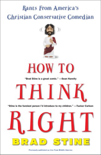 How to Think Right: Rants from a Christian Conservative Comedian