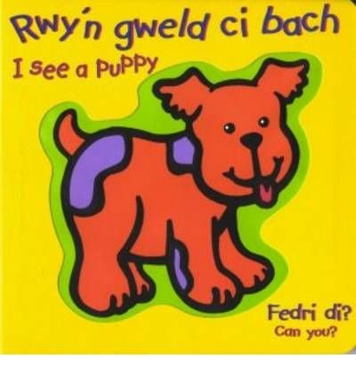 Rwy'n Gweld Ci Bach / I See a Puppy (Hardback)(Welsh / English) - Common