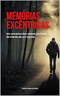 Livro Memórias Excêntricas: Um romance dos relatos secretos da mente de um bipolar (Cadernos Confessos Livro 1)
