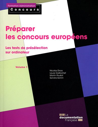 PREPARER LES CONCOURS EUROPEENS VOLUME 1: LES TESTS DE PRESELECTION SUR ORDINATEUR (FAC) by DROSS NICOLAS / GAILLOCHET LAURE / POULIOT MARTIN / SORNIN SANDRA