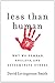 Less Than Human: Why We Demean, Enslave and Exterminate Others
