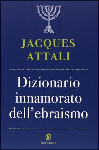 Jacques Attali – Dizionario innamorato dell’ebraismo (2014)
