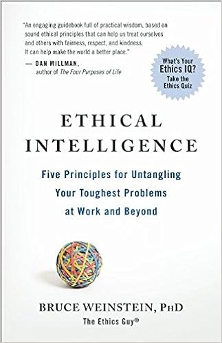 Ethical Intelligence: Five Principles for Untangling Your Toughest Problems at Work and Beyond