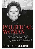 Political Woman: The Big Little Life of Jeane Kirkpatrick