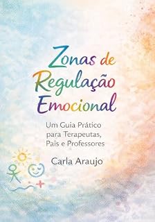 Livro Zonas de Regulação Emocional : Um Guia Prático para Terapeutas, Pais e Professores