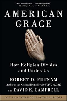 American Grace: How Religion Divides and Unites Us by [Putnam, Robert D., Campbell, David E.]