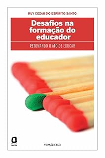 Livro Desafios na formação do educador: Retomando o ato de educar