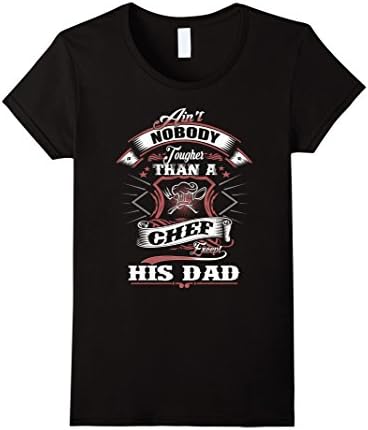 Women's Ain't Nobody Tougher Than A Chef Except His Dad Large Black