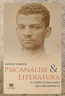 Livro Psicanálise & Literatura: o corpo humilhado em Lima Barreto