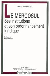 Le  MERCOSUL, ses institutions et son ordonnancement juridique