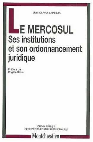 Le  MERCOSUL, ses institutions et son ordonnancement juridique