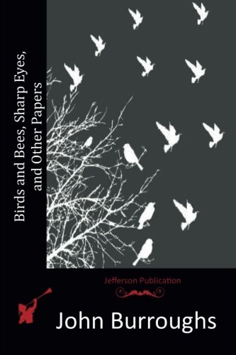 Birds and Bees, Sharp Eyes, and Other Papers