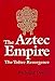 Aztec Empire: Toltec Resurgence (Civilization of the American Indian Series) by 