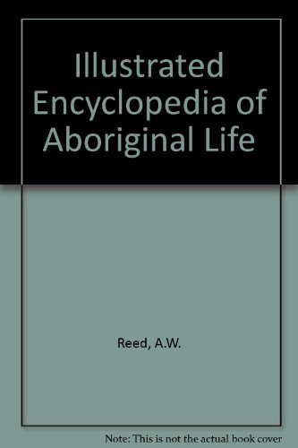 An Illustrated encyclopedia of aboriginal life