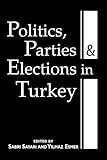 Politics, Parties and Elections in Turkey, , 1588260224