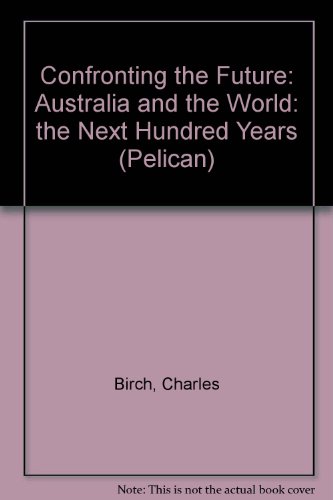 Confronting the Future: Australia and the World: the Next Hundred Years (Pelican)