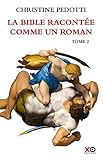 La Bible racontée comme un roman : Tome 2 by