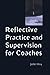 Reflective Practice And Supervision For Coaches (Coaching in Practice (Paperback))