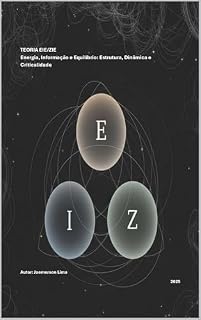 Livro TEORIA EIE/ZIE: Energia, Informação e Equilíbrio: Estrutura, Dinâmica e Criticalidade