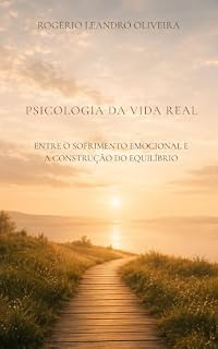 Livro Psicologia da Vida Real: entre o sofrimento emocional e a construção do equilíbrio