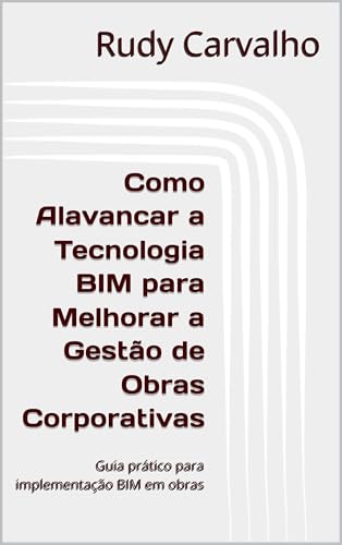 Como Alavancar a Tecnologia BIM para Melhorar a Gestão de Obras ...