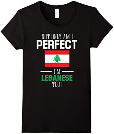 Women's Not only am I perfect I'm Lebanese Too T-Shirt Small Black