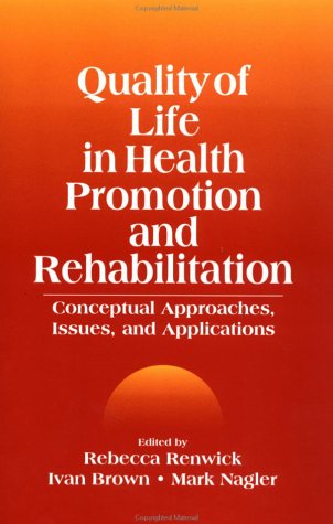 Free Quality of Life in Health Promotion and Rehabilitation: Conceptual Approaches, Issues, and Applicati P.P.T