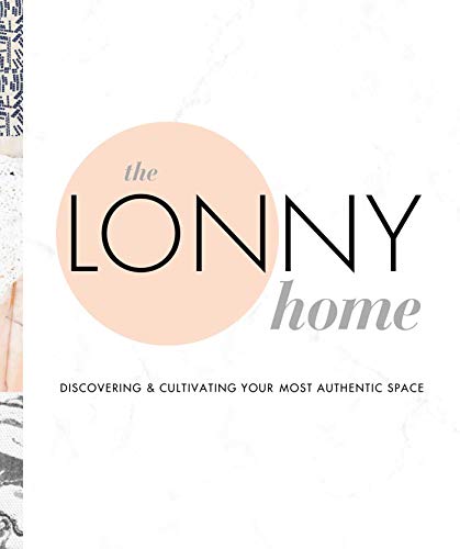 [B.o.o.k] The Lonny Home: Discovering & Cultivating Your Authentic Space DOC