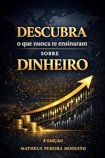 Livro Descubra o que nunca te ensinaram sobre dinheiro: 4ª Edição - Revista e Atualizada