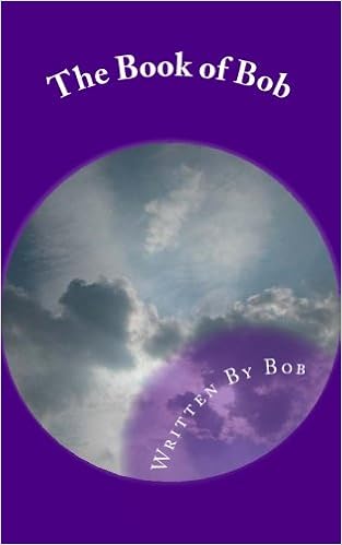 The Book Of Bob All Bob And Nothing But Bob Bob Written By Amazon Com Books The Book Of Bob All Bob And Nothing But Bob Bob Written By Amazon Com Books