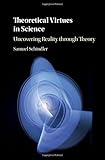 Samuel Schindler, "Theoretical Virtues in Science: Discovering Reality Through Theory" (Cambridge UP, 2018)
