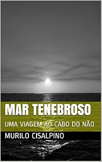 Livro MAR TENEBROSO: UMA VIAGEM AO CABO DO NÃO (COLEÇÃO HOLOS Livro 1)