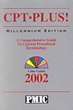 CPT Plus! 2002 : A Comprehensive Guide to Current Procedural Terminology, American Medical Association, Committee on Medicolegal Aspects, 1570662290