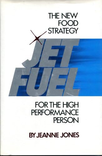 Jet Fuel: The New Food Strategy for the High-Performance Person Hardcover – May 1, 1984