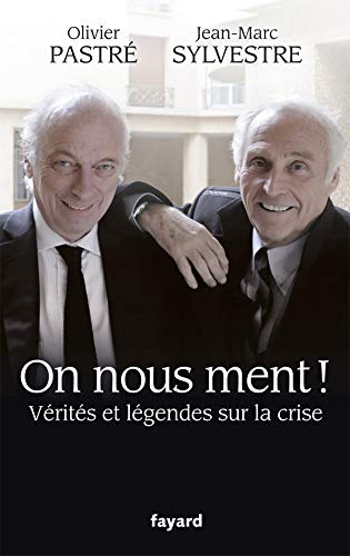 On nous ment ! : Vérités et légendes sur la crise by Olivier Pastré, Jean-Marc Sylvestre
