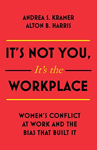 E.b.o.o.k It's Not You It's the Workplace: Women's Conflict at Work and the Bias that Built It DOC