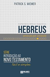 Livro HEBREUS - versículo por versículo: Série: Introdução ao Novo Testamento - fácil e simples