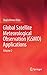 Global Satellite Meteorological Observation (GSMO) Applications: Volume 2