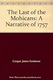 The Last of the Mohicans: A Narrative of 1757 by 