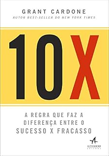 Livro 10X: A Regra que faz a diferença entre o Sucesso x Fracasso