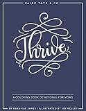 Thrive: A Coloring Book Devotional For Moms (Journaling and Creative Worship) by