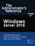 Windows Server 2016: The Administrator's Reference