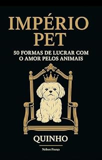Livro IMPÉRIO PET: 50 FORMAS DE LUCRAR COM O AMOR PELOS ANIMAIS