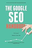 The Google SEO Handbook: How to Analyze and Optimize Your Site's Search Footprint Like a Pro by Ali Husayni, Jason Little