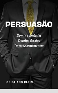 Livro Persuasão: Domine as vontades, domine os desejos, domine os sentimentos